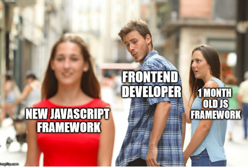 Meme di un front end developer che guarda al prossimo framework javascript